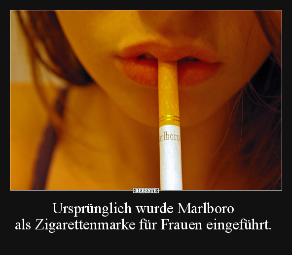Ursprünglich wurde Marlboro als Zigarettenmarke für.. - Lustige Bilder | DEBESTE.de