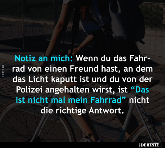Notiz an mich: Wenn du das Fahrrad von einen Freund hast.. - Lustige Bilder | DEBESTE.de