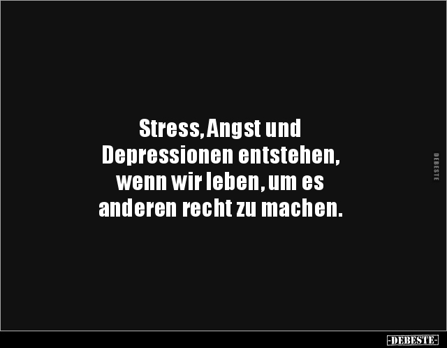 Stress, Angst und Depressionen entstehen, wenn wir.. - Lustige Bilder | DEBESTE.de