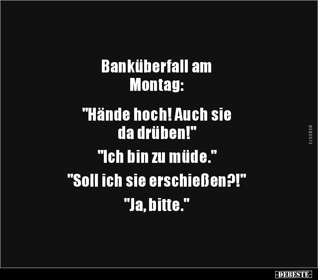 Banküberfall am Montag: "Hände hoch! Auch sie da.." - Lustige Bilder | DEBESTE.de