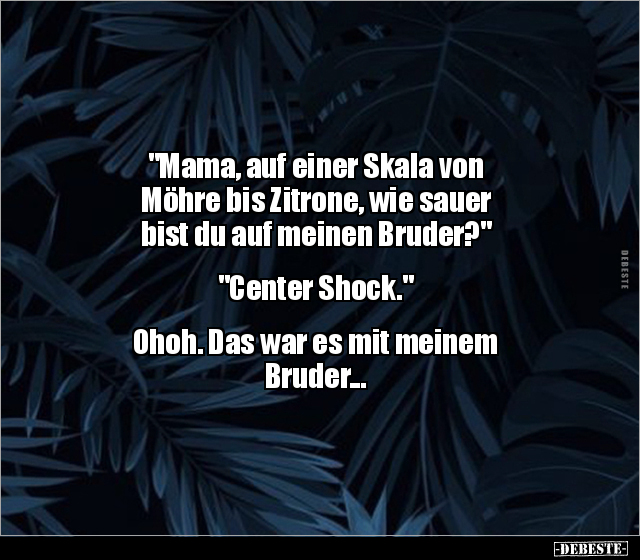 "Mama, auf einer Skala von Möhre bis Zitrone, wie sauer.." - Lustige Bilder | DEBESTE.de