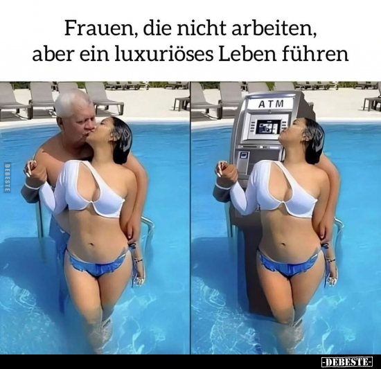Frauen, die nicht arbeiten, aber ein luxuriöses Leben.. - Lustige Bilder | DEBESTE.de