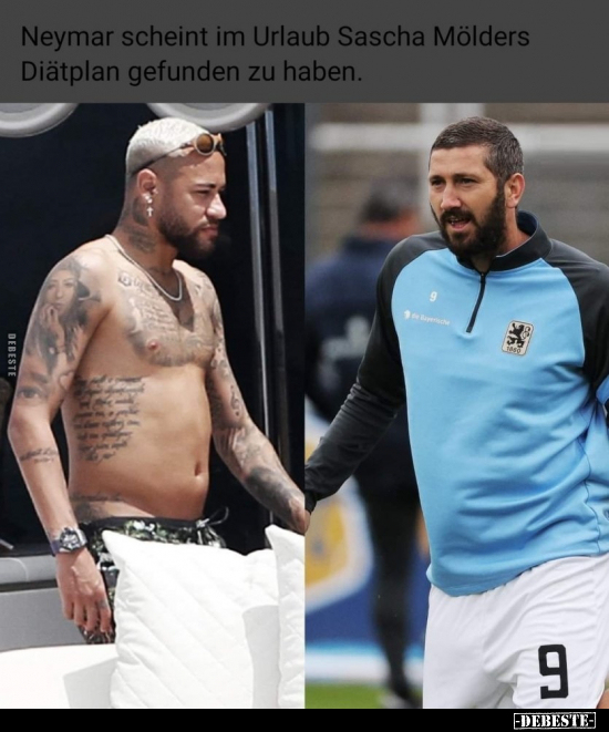 Neymar scheint im Urlaub Sascha Mölders Diätplan gefunden.. - Lustige Bilder | DEBESTE.de