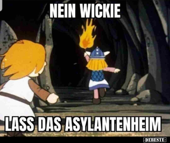 Nein Wickie, lass das Asylantenheim... - Lustige Bilder | DEBESTE.de