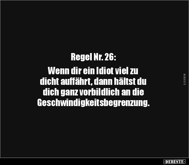 Regel Nr. 26: Wenn dir ein Idiot viel zu dicht auffährt.. - Lustige Bilder | DEBESTE.de