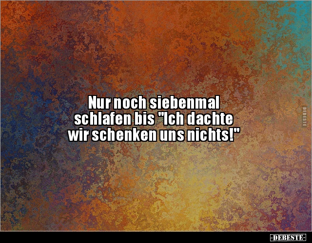 Nur noch siebenmal schlafen bis "Ich dachte wir.." - Lustige Bilder | DEBESTE.de