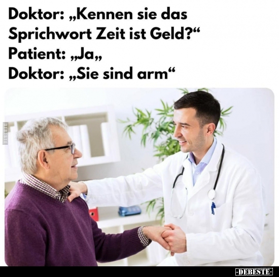 Doktor: "Kennen sie das Sprichwort Zeit ist Geld?".. - Lustige Bilder | DEBESTE.de