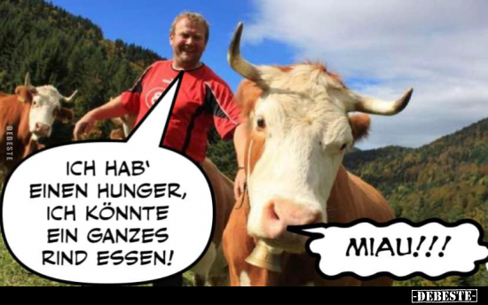 Ich hab' einen Hunger, ich könnte ein ganzes Rind.. - Lustige Bilder | DEBESTE.de