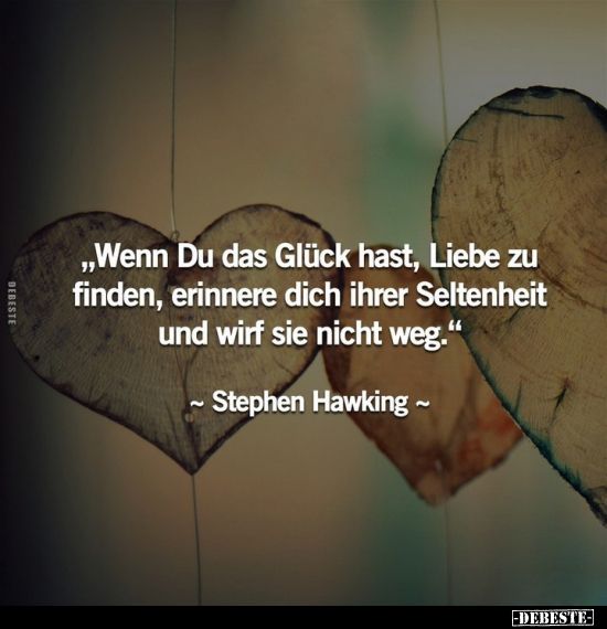 "Wenn Du das Glück hast, Liebe zu finden, erinnere dich.." - Lustige Bilder | DEBESTE.de