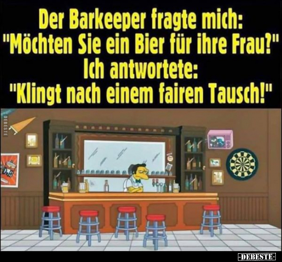 Der Barkeeper fragte mich: "Möchten Sie ein Bier für ihre.." - Lustige Bilder | DEBESTE.de