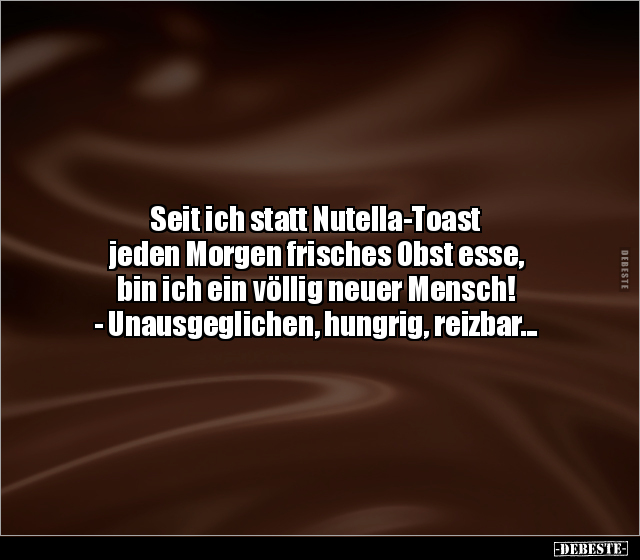 Seit ich statt Nutella-Toast jeden Morgen frisches Obst.. - Lustige Bilder | DEBESTE.de