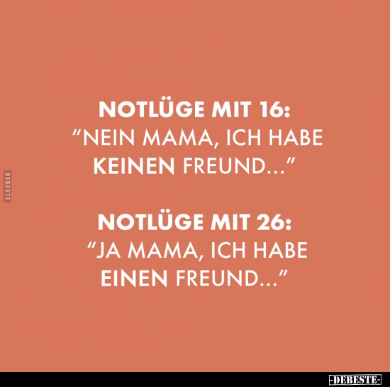 Notlüge mit 16: "Nein Mama, ich habe keinen.." - Lustige Bilder | DEBESTE.de