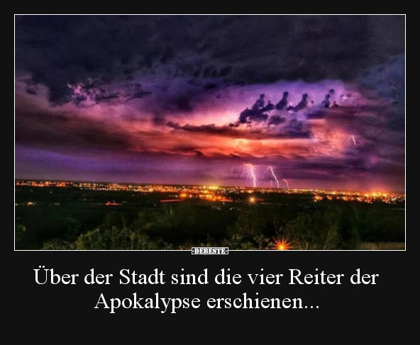 Über der Stadt sind die vier Reiter der Apokalypse.. - Lustige Bilder | DEBESTE.de