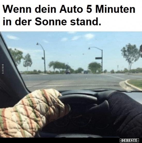 Wenn dein Auto 5 Minuten in der Sonne stand... - Lustige Bilder | DEBESTE.de