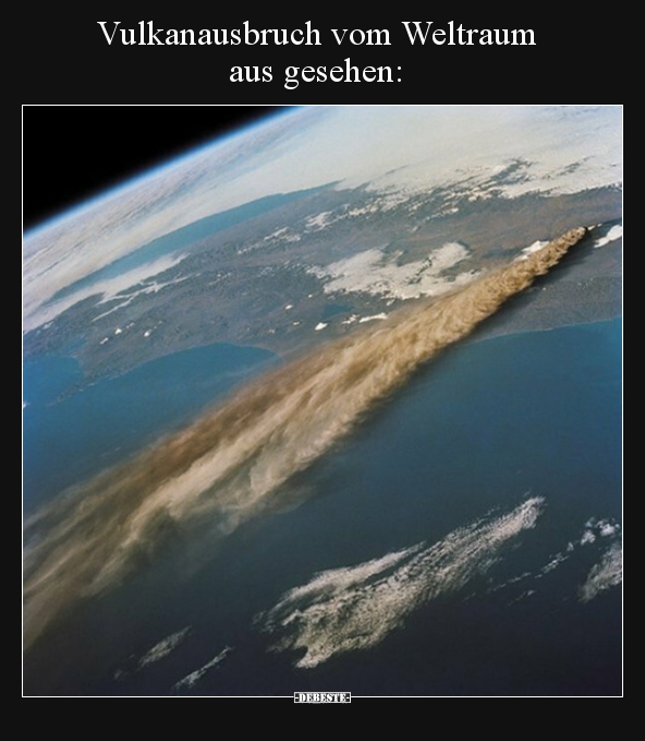 Vulkanausbruch vom Weltraum aus gesehen.. - Lustige Bilder | DEBESTE.de