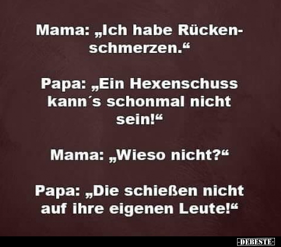 Mama: "Ich habe Rückenschmerzen." - Lustige Bilder | DEBESTE.de