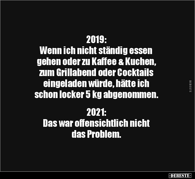 2019: Wenn ich nicht ständig essen gehen oder zu Kaffee & Kuchen.. - Lustige Bilder | DEBESTE.de
