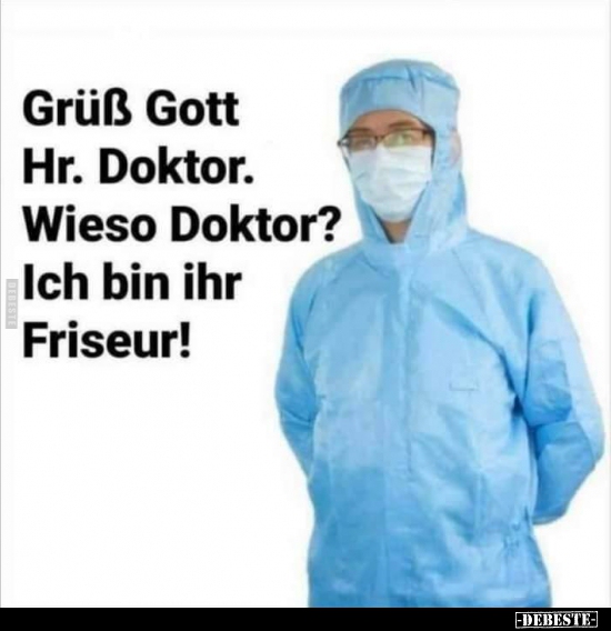 Grüß Gott Hr. Doktor... - Lustige Bilder | DEBESTE.de