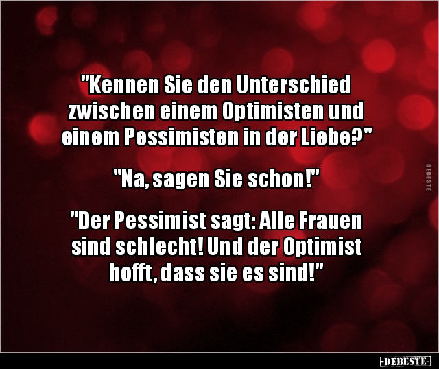 "Kennen Sie den Unterschied zwischen einem Optimisten.." - Lustige Bilder | DEBESTE.de