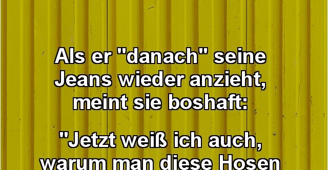 Als er &quot;danach&quot; seine Jeans wieder anzieht.. | Lustige Bilder, Sprüche