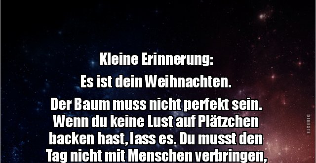 Kleine Erinnerung: Es ist dein Weihnachten. Der Baum muss.. | Lustige