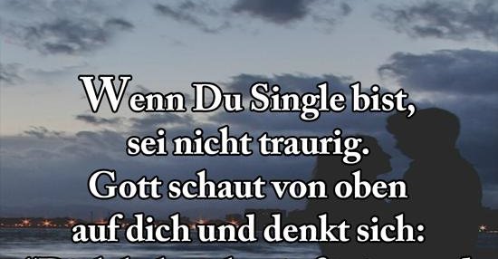 Wenn du single bist, sei nicht traurig.. Lustige Bilder, Sprüche