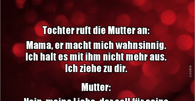 Tochter ruft die Mutter an Mama, er macht mich.. Lustige Bilder