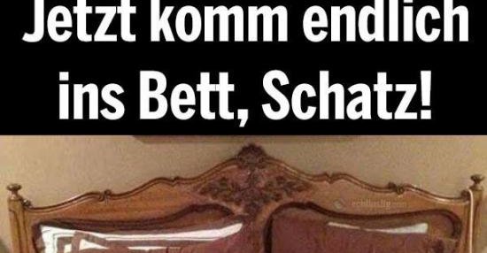 Jetzt komm endlich ins Bett Schatz! | Lustige Bilder, Sprüche, Witze