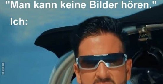 37++ Bilder die man hoeren kann , &quot;Man kann keine Bilder hören.&quot;.. Lustige Bilder, Sprüche, Witze, echt