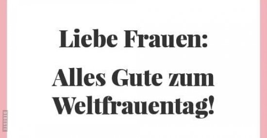 Liebe Frauen Alles Gute zum Weltfrauentag! Lustige Bilder, Sprüche