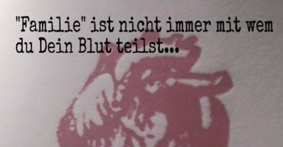 'Familie' ist nicht immer mit wen du Dein Blut teilst.. Lustige