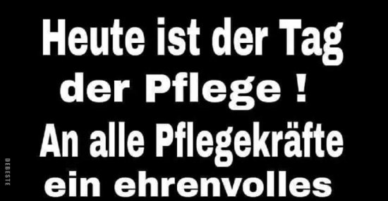 Heute ist Tag der Pflege! Lustige Bilder, Sprüche, Witze, echt lustig