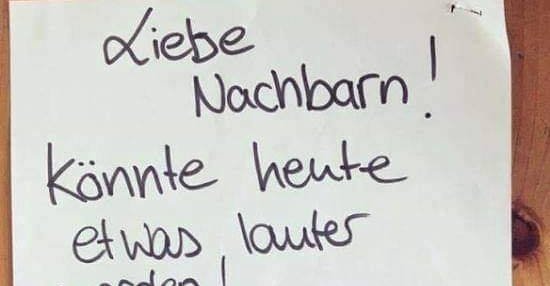 Liebe Nachbarn! Könnte heute etwas lautes werden! Lustige Bilder