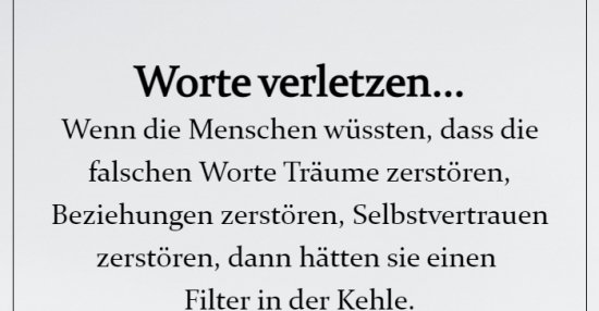 Worte verletzen... Wenn die Menschen wüssten, dass die.. Lustige