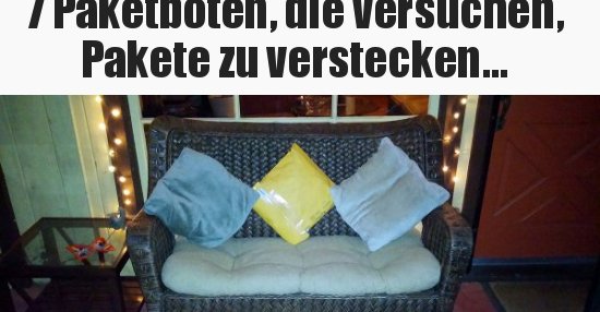 7 Paketboten die versuchen Pakete  zu verstecken 