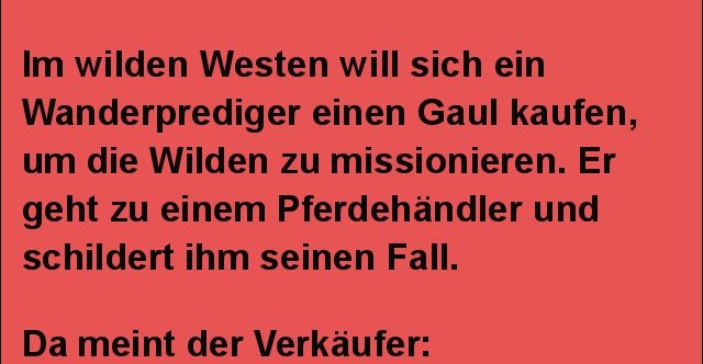 Im wilden Westen will sich ein Wanderprediger einen Gaul kaufen