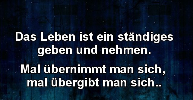 31++ Geben und nehmen sprueche , Das Leben ist ein ständiges geben und nehmen.. Lustige Bilder, Sprüche, Witze, echt lustig