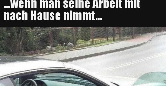 ...wenn man seine Arbeit mit nach Hause nimmt... | Lustige Bilder