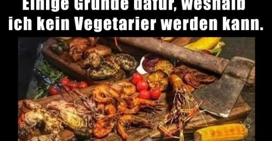 Einige Gründe dafür, weshalb ich kein Vegetarier werden kann