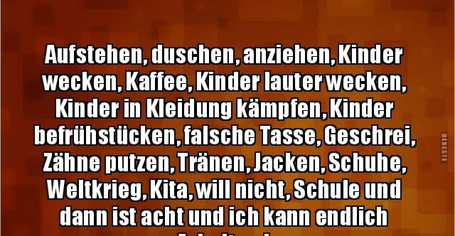 Aufstehen Duschen Anziehen Kinder Wecken Kaffee Kinder Lustige Bilder Spruche Witze Echt Lustig