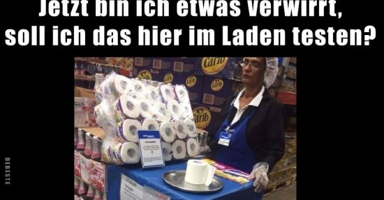 Jetzt bin ich etwas verwirrt, soll ich das hier im Laden testen