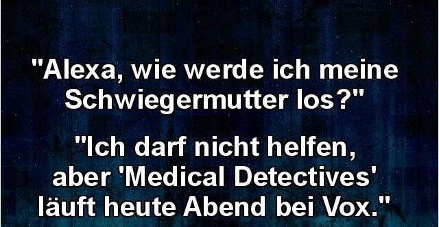 Alexa Wie Werde Ich Meine Schwiegermutter Los Lustige Bilder Spruche Witze Echt Lustig