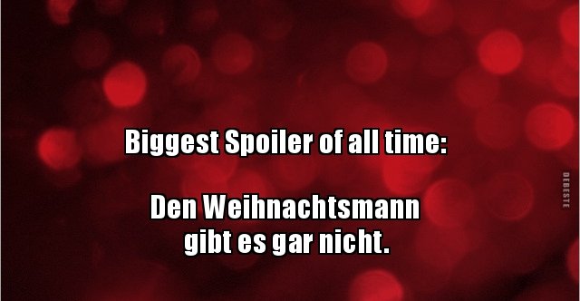 Biggest Spoiler of all time: Den Weihnachtsmann gibt.. | Lustige Bilder