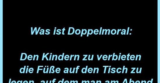 Was ist Doppelmoral.. Lustige Bilder, Sprüche, Witze, echt lustig