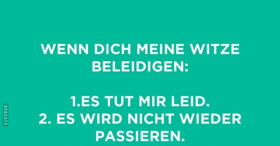 Wenn meine Witze dich beleidigen.. Lustige Bilder, Sprüche, Witze