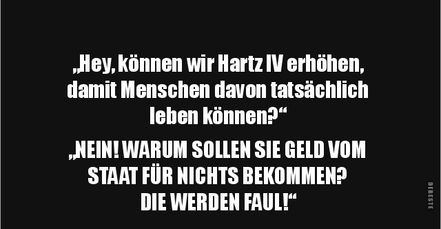 "Hey, können wir Hartz IV erhöhen, damit Menschen davon.." Lustige