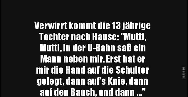 Verwirrt Kommt Die 13 Jahrige Tochter Nach Hause Mutti Lustige Bilder Spruche Witze Echt Lustig