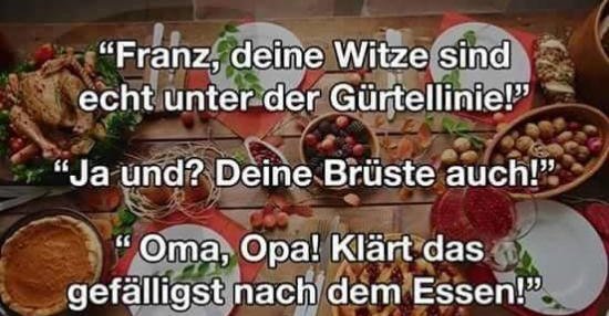 Franz, deine Witze sind echt unter der Gürtellinie.. Lustige Bilder