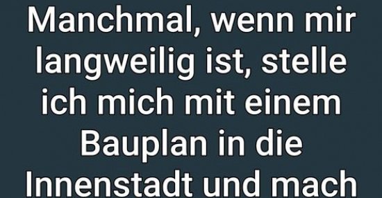 49+ Manchmal wenn mir langweilig ist sprueche info