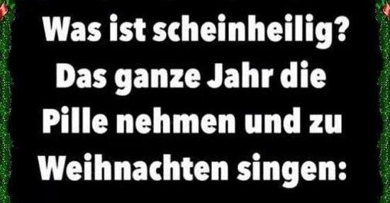 Was ist scheinheilig? Das ganze Jahr die Pille nehmen.. Lustige